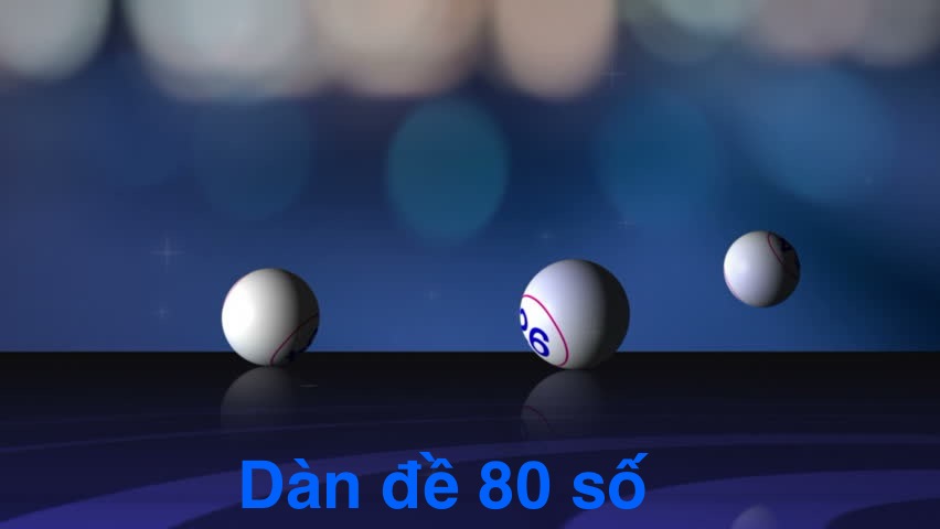 Dàn đề 80 số - Mở lối cho những người chơi xổ số muốn thắng lớn 5 Giới thiệu về dàn đề 80 số